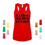 Coffee Is Life The Rest Just Details Love Cup Mug Caffeine Hot Women's Tank. Fixed Price $20.99.