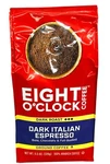 Eight Clock Dark Italian Espresso Ground Coffee 12 Oz. Fixed Price $14.24.