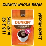 Dunkin Original Blend Medium Roast Whole Bean Coffee Not 16OZ It 18OZ. 1LB 2OZ. Fixed Price $21.99.