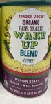 Trader Joe's Organic Fair Wake Up Blend Coffee Whole Beans. Fixed Price $29.99.
