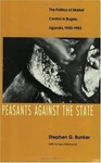 Peasants Against The State: Politics Of Market Control Bugisu, Uganda, 19. Fixed Price $16.03.