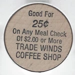 Trade Winds Coffee Shop, Good For 25 On Any Meal Check $2.00, Wooden Nickel. Fixed Price $6.45.