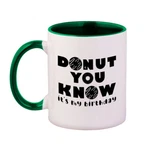 Colorful Coffee Mug Donut You Know It Is My Birthday Style Tea Cup. Fixed Price $17.99.