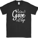 Don't Give Sip T-shirt Funny Coffee Caffeine Office Humor Text Tee. Fixed Price $8.98.