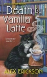 Death By Vanilla Latte (a Bookstore Cafe Mystery) - Mass Market Paperback Good. Fixed Price $6.32.