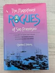 The Magnificent Rogues Of San Francisco; C. Adams - Vg/hc/dj. Fixed Price $19.00.