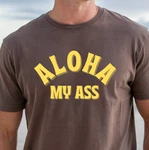 Aloha My Ass T-shirt Funny Phrase Tee, Hawaiian Vibes Shirt, Vacation. Fixed Price $23.82.